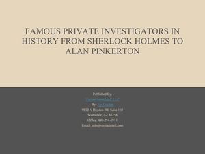FAMOUS PRIVATE INVESTIGATORS IN HISTORY FROM SHERLOCK HOLMES TO ALAN PINKERTON