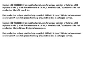 IB Math SL Portfolio Fish production IB Math SL Portfolio +91 9868218719 Maths type 2 IA task solution help