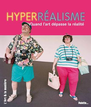 Hyperréalisme, quand l'art dépasse la réalité