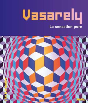 Vasarely, la sensation pure
