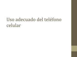 Uso adecuado del teléfono celular
