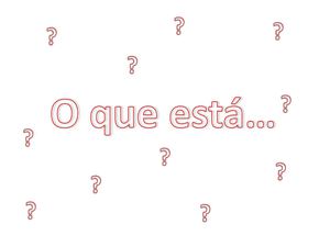 o que está...