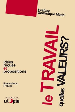 Le travail, quelles valeurs ? Idées reçues et propositions