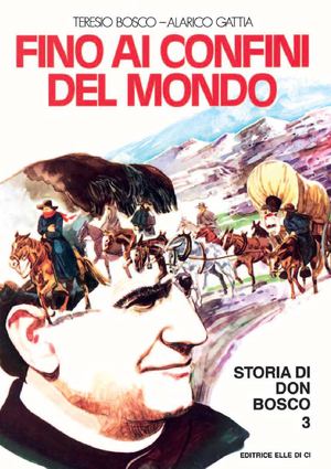 Vita di Don Bosco a fumetti volume 3 - Fino ai confini del mondo 