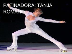 Patinadora: Tanja Romano