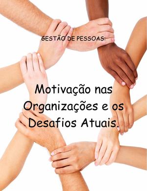 Motivação nas Organizações e os Desafios Atuais - INOVAR