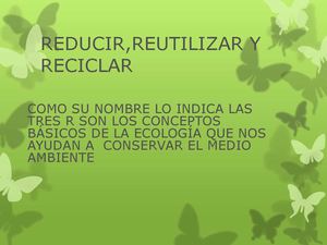 Reducir, reutilizar y reciclar