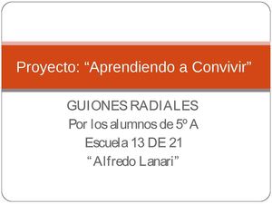 Proyecto: "Aprendiendo a Convivir" -  Guiones Radiales - Por los alumnos de 5ª A Escuela 13 DE 21