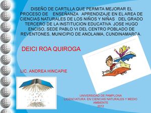 DISEÑO DE CARTILLA QUE PERMITA MEJORAR EL PROCESO DE    ENSEÑANZA   APRENDIZAJE EN EL AREA DE CIENCIAS NATURALES DE LOS NIÑOS Y NIÑAS   DEL GRADO TERCERO DE LA INSTITUCION EDUCATIVA  JOSE HUGO ENCISO, SEDE PABLO VI DEL CENTRO POBLADO DE REVENTONES, MUNICI