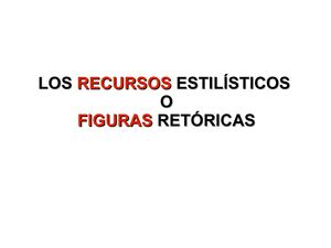 Recursos estilísticos o figuras retóricas
