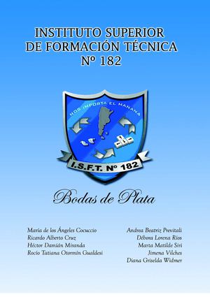 Instituto Superior de Formación Técnica Nº 182 : bodas de plata (2012)