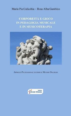CORPOREITA' E GIOCO IN PEDAGOGIA MUSICALE E MUSICOTERAPIA