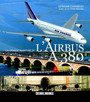 La grande aventure de l'Airbus A380