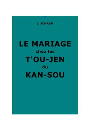 Schram, L. : Le mariage chez les T'ou-jen du Kan-sou (Chine)