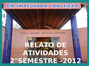 RELATO DE ATIVIDADES 2 SEMESTRE DE 2012 EM IMACULADA CONCEICAO