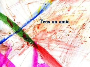 Tens un amic