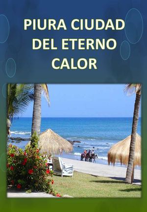 Piura Ciudad del Eterno Calor.....