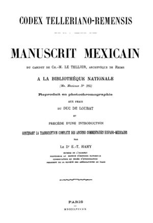Codex Telleriano-Remensis: Manuscrit mexicain du cabinet de Ch.-M. Le Tellier, archevêque de Reims, à la Bibliothèque nationale (ms mexicain no. 385), reproduit en photochromographie aux frais du duc de Loubat