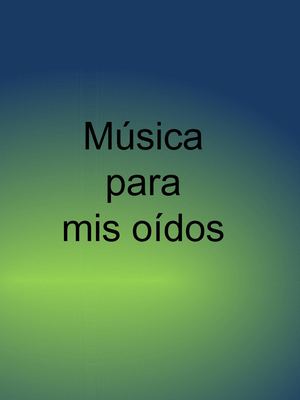 Música para mis oídos