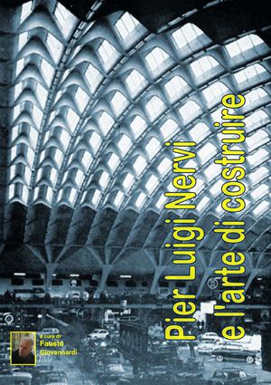 Pierluigi Nervi e l'arte di costruire