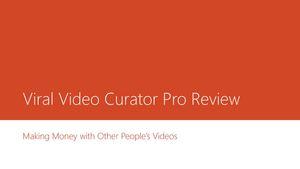 Viral Video Curator Pro Review
