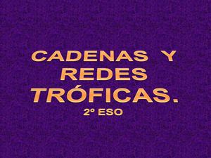 CADENAS Y REDES TRÓFICAS (CNAT, 2º ESO)