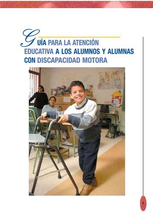 GUÍA PARA LA ATENCIÓN EDUCATIVA A LOS ALUMNOS Y ALUMNAS CON DISCAPACIDAD MOTORA. Consejería de Educación. Junta de Andalucía.