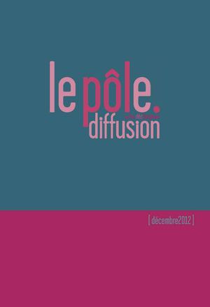 Catalogue Le Pôle Diffusion - décembre 2012