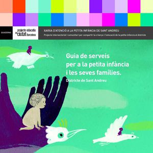 Guia de serveis per a la petita infància i les seves famílies. Districte de Sant Andreu