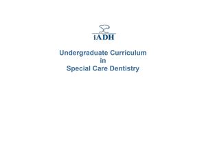 iADH Undergraduate Curriculum in Special Care Dentistry