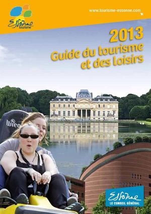 Le guide du tourisme et des loisirs en Essonne - 2013