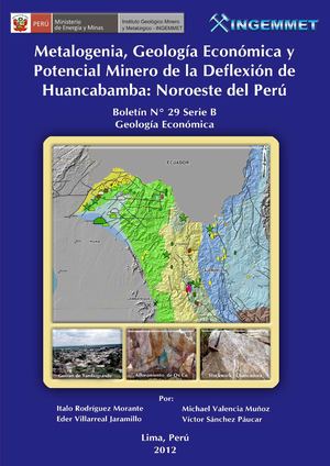 Boletin Nº 029- Metalogenia, Geología Economica y potencial minero de la Deflexion de Huancabamba Noroeste del Perú