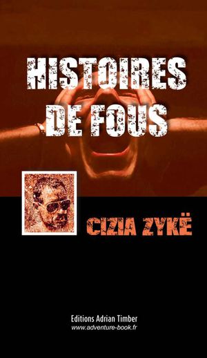 HISTOIRES DE FOUS - CIZIA ZYKË - EXTRAIT ADVENTURE-BOOK.FR