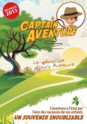 Spécialiste des séjours Aventure ! Captain Aventure 2013