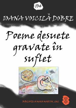Ionela Voicilă Dobre, Poeme desuete gravate în suflet
