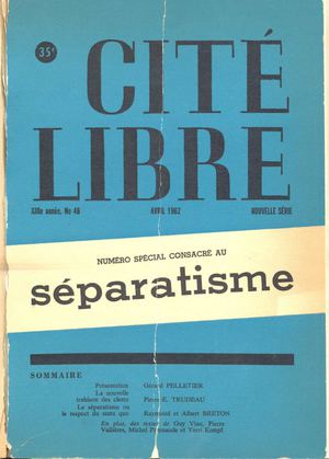 «La nouvelle trahison des clercs», Pierre Elliott Trudeau, Cité Libre (avril 1962 : «Le séparatisme»)