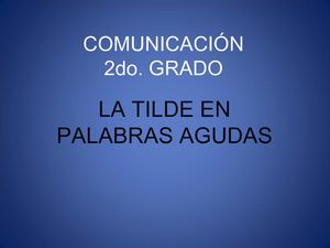 La tilde en las palabras agudas