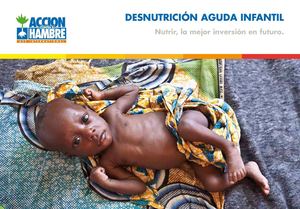 DESNUTRICIÓN AGUDA INFANTIL - Nutrir, la mejor inversión en futuro
