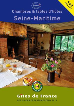 Gites de France Seine-Maritime : guide des chambres d'hôtes 2013