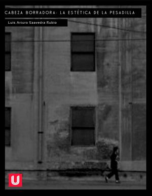 Cabeza Borradora: La estética de la Pesadilla