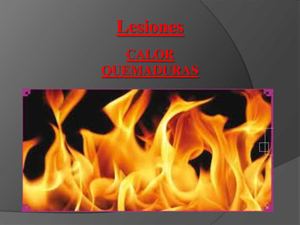 LESIONES CALOR Y QUEMADURAS
