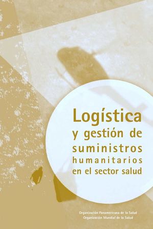 LOGÍSTICA Y GESTIÓN DE SUMINISTROS HUMANITARIOS EN EL SECTOR SALUD