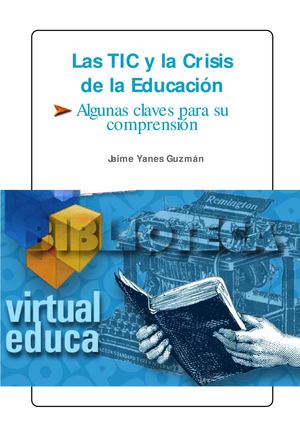 Documento muy interesante sobre las Tics y la crisis de la Educación. Realizado por Jaime Yanes Guzmán.Biblioteca Digital Virtual Educa 