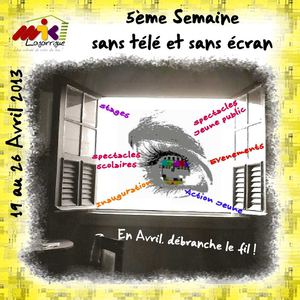 5ème édition semaine sans télé et sans écran - 2013 - MJC Lagarrigue