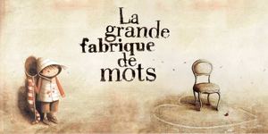 La grande fabrique de mots dossier