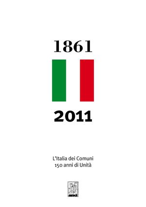 L'Italia dei Comuni: 150 anni di unità  1861-2011