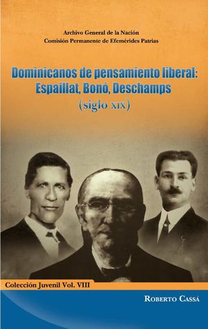 Vol. VIII - Dominicanos de pensamiento liberal Espaillat, Bonó, Deschamps - Roberto Cassá.pdf