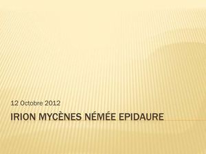 Nauplie Irion Mycènes Némée Epidaure Corinthe 12 et 13 Octobre 2012