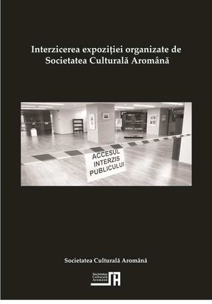 Interzicerea expoziției organizate de Societatea Culturală Aromână