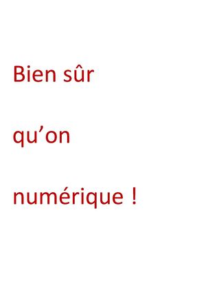 Bien sûr qu'on numérique !